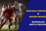 Borussia Dortmund vs Bayern Munich Preview