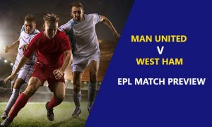 Man United vs West Ham: EPL Game Preview