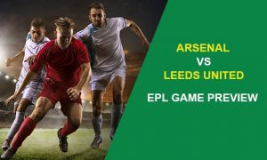 Arsenal vs Leeds United: EPL Game Preview