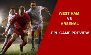 West Ham vs Arsenal: EPL Game Preview