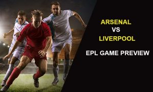 Arsenal vs Liverpool: EPL Game Preview