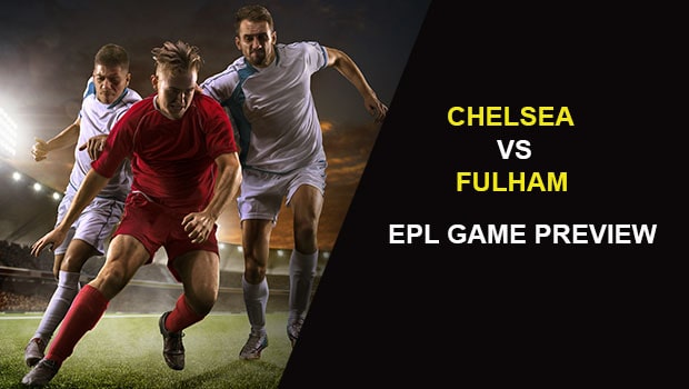 Chelsea vs Fulham: EPL Game Preview     