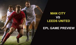 Manchester City vs Leeds United: EPL Game Preview