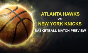 Atlanta Hawks vs New York Knicks: Game 2 Preview