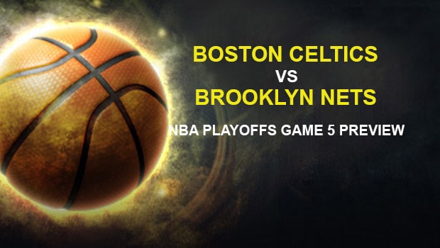 Boston Celtics vs. Brooklyn Nets NBA Playoffs Game 5 Preview