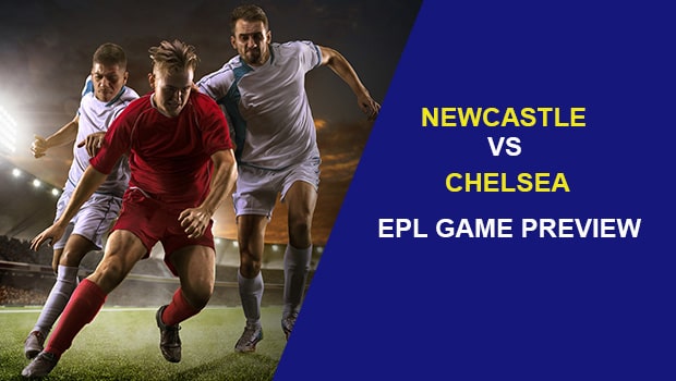 NEWCASTLE V CHELSEA: EPL GAME PREVIEW   