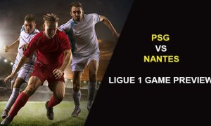 PSG V NANTES: LIGUE 1 GAME PREVIEW