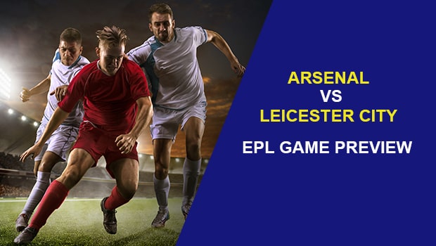 Arsenal vs. Leicester City: EPL Game Preview