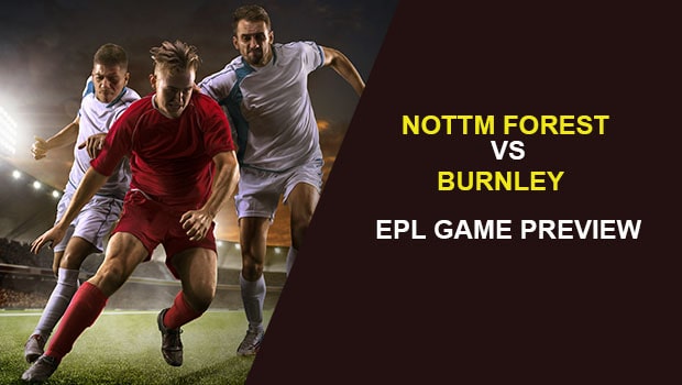 Nottingham Forest vs. Burnley: EPL Game Preview